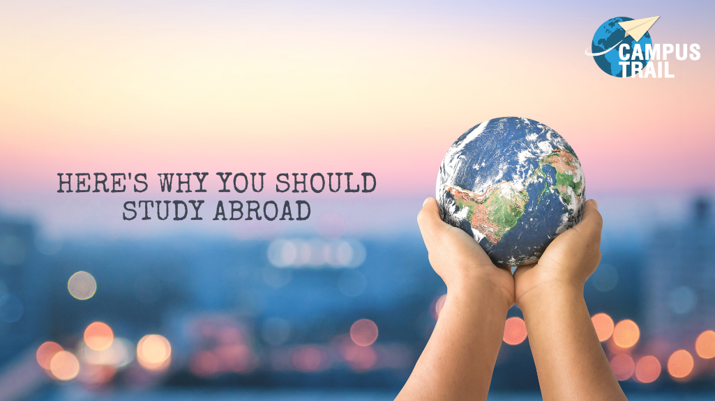 7 Reasons You Should Look To Study Abroad